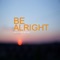 Be Alright (feat. Alex Lewis) - Jason Dean lyrics