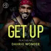 Get Up (feat. Dahrio Wonder) - Single album lyrics, reviews, download