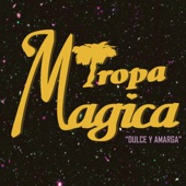 Tropa Magica - Dulce y Amarga