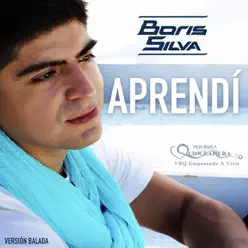 Aprendí: VBQ Empezando a Vivir (Versión Balada) - Single - Boris Silva Aprendí: VBQ Empezando a Vivir (Versión Balada) - Single - Boris Silva