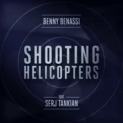 Shooting Helicopters (feat. Serj Tankian) [Radio Edit] Song Lyrics