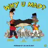 Why U Mad (feat. Lil Key & Nova) - Single album lyrics, reviews, download