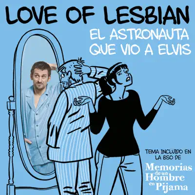 El Astronauta que Vio a Elvis (Banda Sonora Original de Memorias de un Hombre en Pijama) - Single - Love Of Lesbian