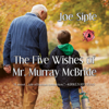 The Five Wishes of Mr. Murray McBride (Unabridged) - Joe Siple