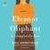 Gail Honeyman - Eleanor Oliphant Is Completely Fine: A Novel (Unabridged)