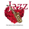 Jazz: The Seduction Experience – Total Exciting Jazz Music for Better Sexual Feelings album lyrics, reviews, download