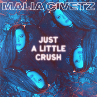 Malia Civetz - Just a Little Crush artwork