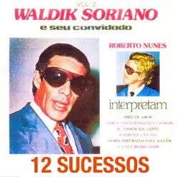 Interpretam 12 Sucessos, Vol. 2 - Waldick Soriano