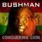 Conquering Lion - Bushman lyrics
