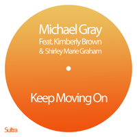 Michael Gray - Keep Moving On (feat. Kimberley Brown & Shirley Marie Graham) [Club Mix] artwork
