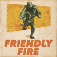 Friendly Fire podcast