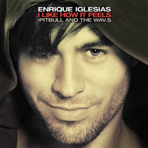 Enrique Iglesias - I Like How It Feels (feat. Pitbull) - 排舞 音樂