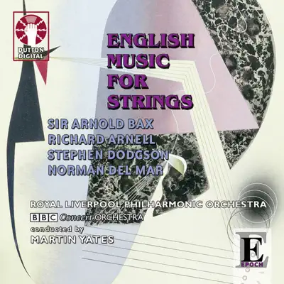 English Music for Strings: Bax / Dodgson / Arnell / Del Mar - Royal Liverpool Philharmonic Orchestra English Music for Strings: Bax / Dodgson / Arnell / Del Mar - Royal Liverpool Philharmonic Orchestra