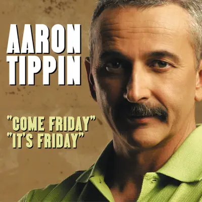 Come Friday / It's Friday - Single - Aaron Tippin