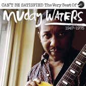 Can’t Be Satisfied: The Very Best of Muddy Waters 1947–1975 artwork
