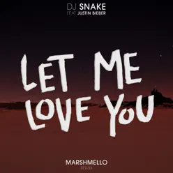 Let Me Love You (feat. Justin Bieber) [Marshmello Remix] - Single - Marshmello