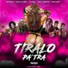 Stream & download Tiralo Pa' Tra (Remix) [feat. Liro Shaq, El Mega, Denyerkin & Japo y Jordano] - Single