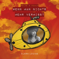 Wenn man nichts mehr vermisst (Wolke 8 Remix)-Clara Louise