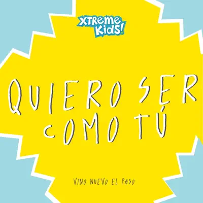Quiero Ser Como Tú - Single - Xtreme Kids