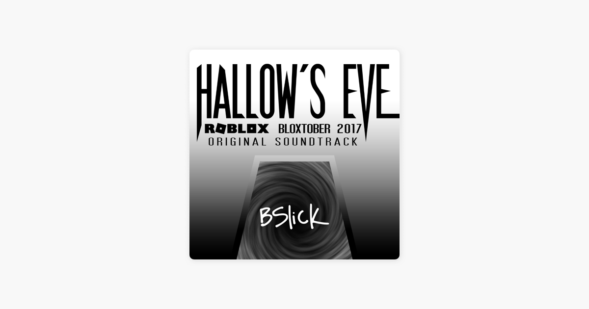 Hallows Eve Roblox Bloxtober 2017 Original Soundtrack De Bslick - roblox soundtrack