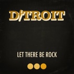 D/troit - Let There Be Rock