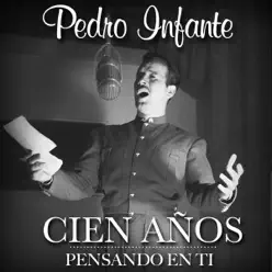 Cien años... pensando en ti (Deluxe) - Pedro Infante
