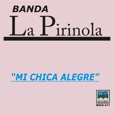 Mi Chica Alegre - Banda La Pirinola