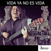 Vida Ya No Es Vida - Single