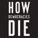 Steven Levitsky & Daniel Ziblatt - How Democracies Die (Unabridged)