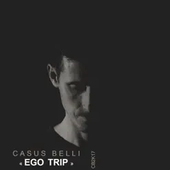 Ego Trip (CB2K17) - Single - Casus Belli Ego Trip (CB2K17) - Single - Casus Belli