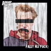 Fast as Fuck!, 2018