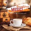 Breakfast Music! A sweet awakening with lovely music