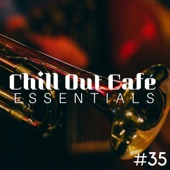 Chill Out Café Essentials #35 Romantic Sax and Smooth Jazz Vibes artwork