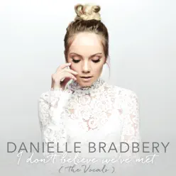 I Don't Believe We've Met (The Vocals) - Single - Danielle Bradbery