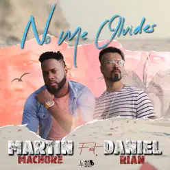 No Me Olvides (feat. Daniel Rian) - Single - Martin Machore No Me Olvides (feat. Daniel Rian) - Single - Martin Machore