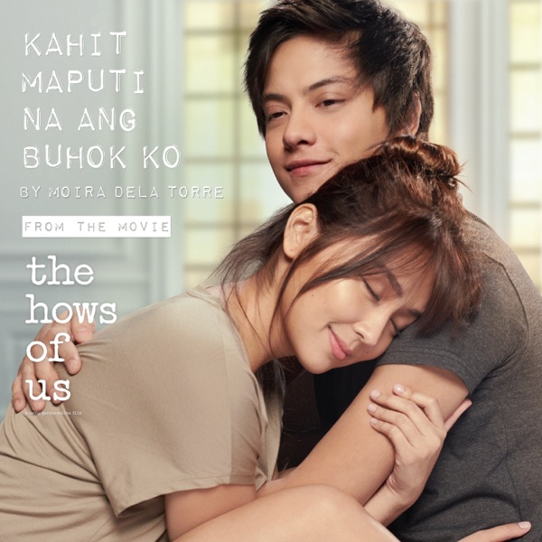 Moira dela Torre - Kahit Maputi Na Ang Buhok ko (From "The Hows of Us")