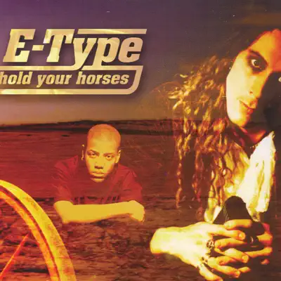 Hold Your Horses - Single - E-Type