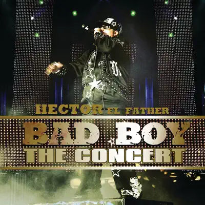 Bad Boy the Concert (Live) - Hector El Father