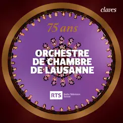 Orchestre de Chambre de Lausanne - 75 ans by Orchestre de Chambre de Lausanne album reviews, ratings, credits