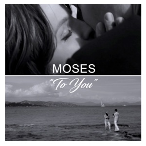 Moses To You