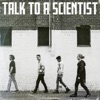 Talk to a Scientist - Single
