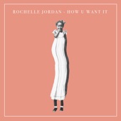 Rochelle Jordan - How U Want It (feat. Machinedrum)