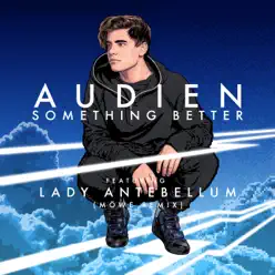 Something Better (feat. Lady Antebellum) [MÖWE Remix] - Single - Audien