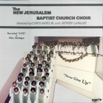 New Jerusalem Baptist Church Choir - Never Give Up