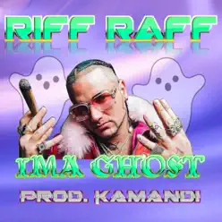 Ima Ghost - Single - RiFF RAFF Ima Ghost - Single - RiFF RAFF