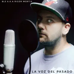 La voz del pasado - Single - Bls aka Rigor Mortis La voz del pasado - Single - Bls aka Rigor Mortis