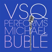 VSQ Performs Michael Buble artwork