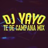 DJ Yayo - Te de Campana Mix