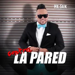 Contra la Pared - Single - Mr. Saik Contra la Pared - Single - Mr. Saik