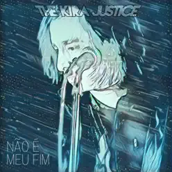 Não É Meu Fim - The Kira Justice